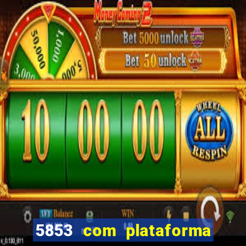 5853 com plataforma de jogos